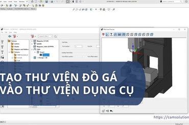 Tạo thư viện đồ gá CNC vào thư viện dụng cụ