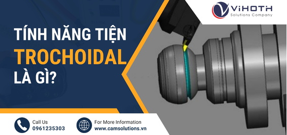 Tiện Trochoidal là gì? Ưu điểm của tiện Trochoidal trong gia công cơ khí