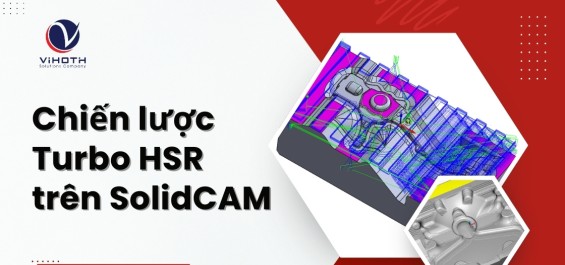 Chiến lược Turbo HSR trên SolidCAM