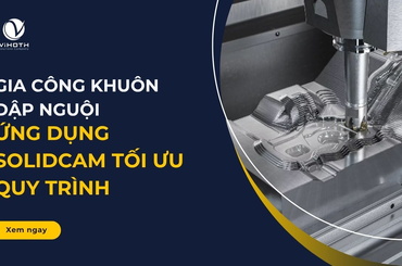Gia công khuôn dập nguội – Ứng dụng SolidCAM tối ưu quy trình