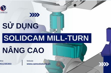 Sử dụng SolidCAM Mill-Turn nâng cao
