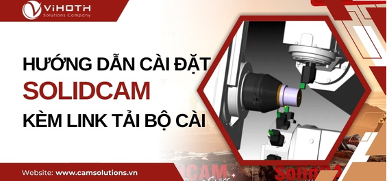 Hướng dẫn cài đặt SOLIDCAM kèm link tải bộ cài