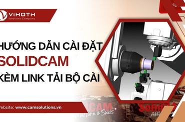 Hướng dẫn cài đặt SOLIDCAM kèm link tải bộ cài