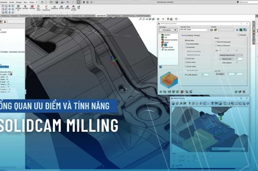 Tổng quan về SolidCAM Milling ưu điểm và tính năng
