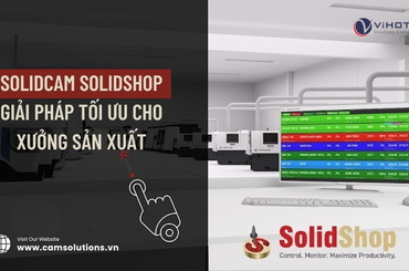 SolidCAM SolidShop là gì? Những điều bạn cần biết