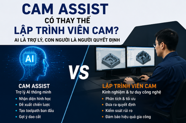 CAM Assist có thay thế lập trình viên CAM không?