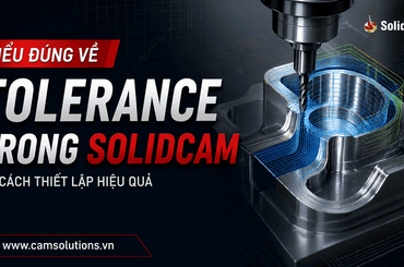 Hiểu đúng về Tolerance trong SolidCAM cách thiết lập hiệu quả