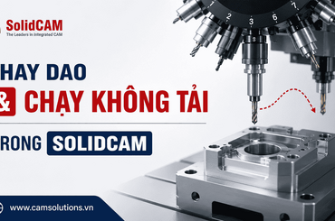 Hướng dẫn thay dao và chạy không tải trong SolidCAM