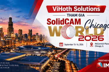 ViHoth Solutions tham gia SolidCAM World 2026 tại Chicago - Kết nối công nghệ sản xuất toàn cầu 