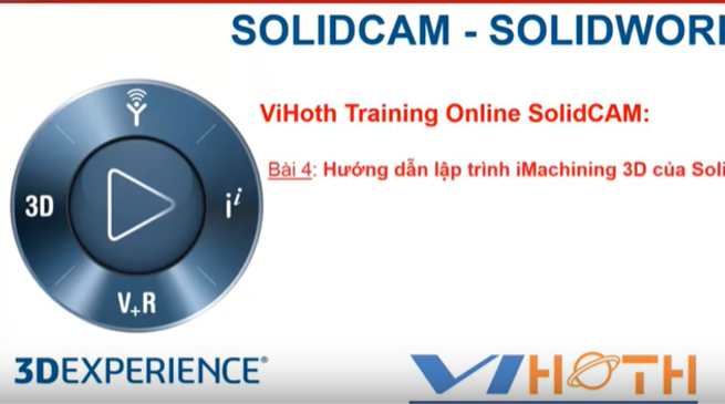 Hướng dẫn lập trình gia công iMachining 3D của SolidCAM - ViHoth